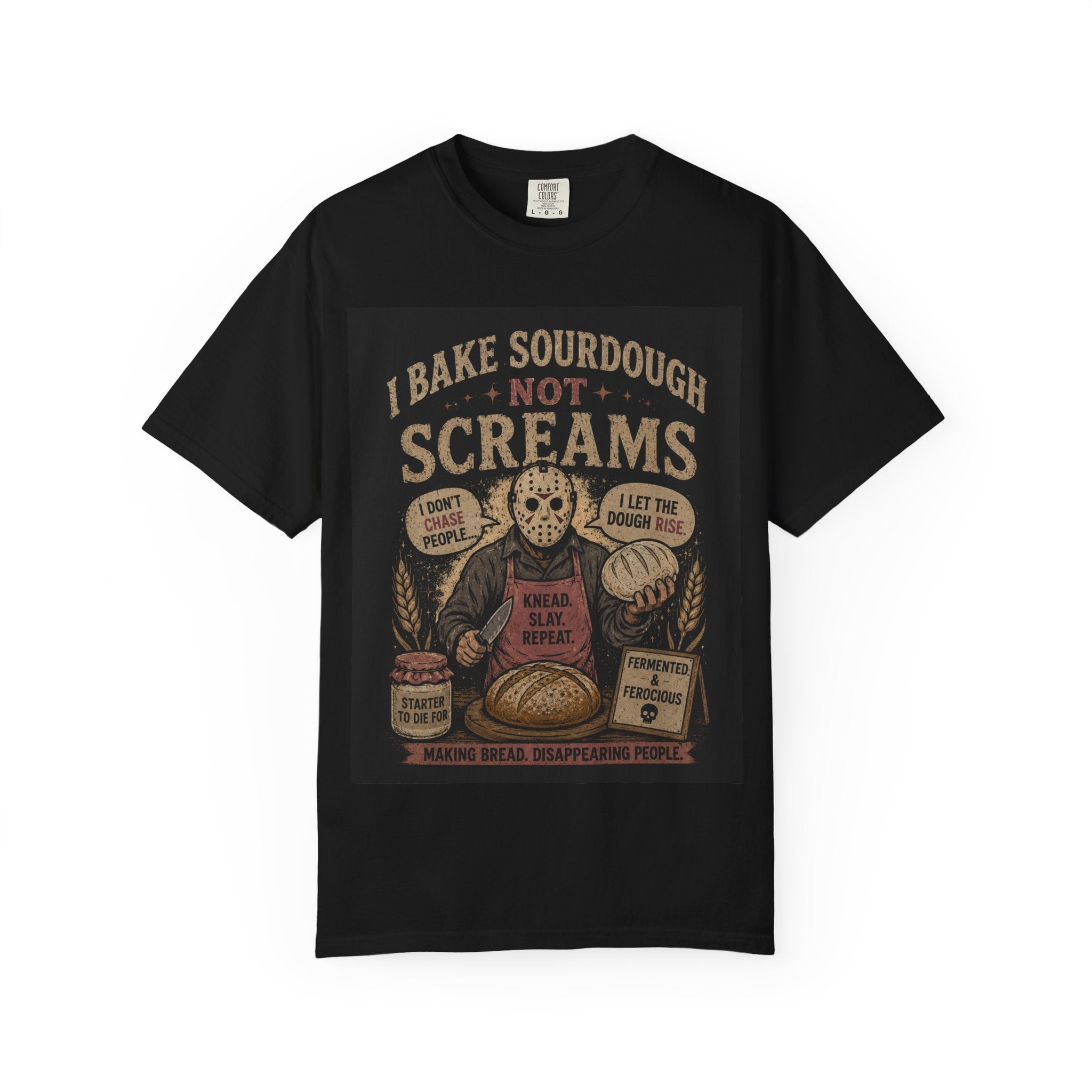 Sourdough Baker Horror Tee — "I Bake Sourdough Not Screams" Graphic T-Shirt
