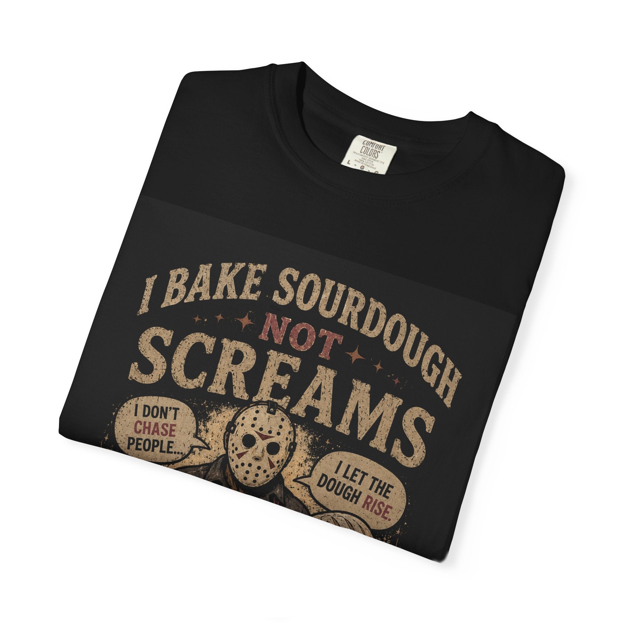 Sourdough Baker Horror Tee — "I Bake Sourdough Not Screams" Graphic T-Shirt
