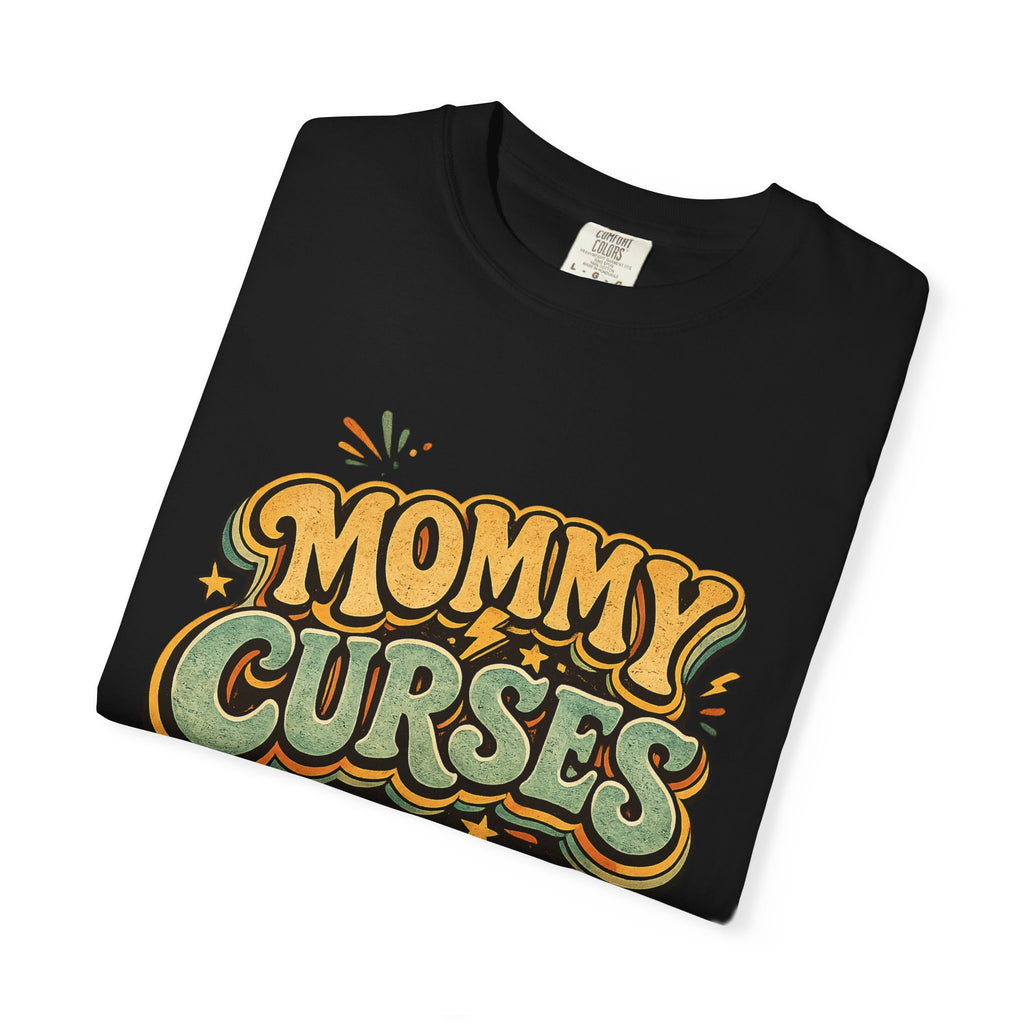 Mommy Curses T-Shirt — Funny Mom Graphic Tee