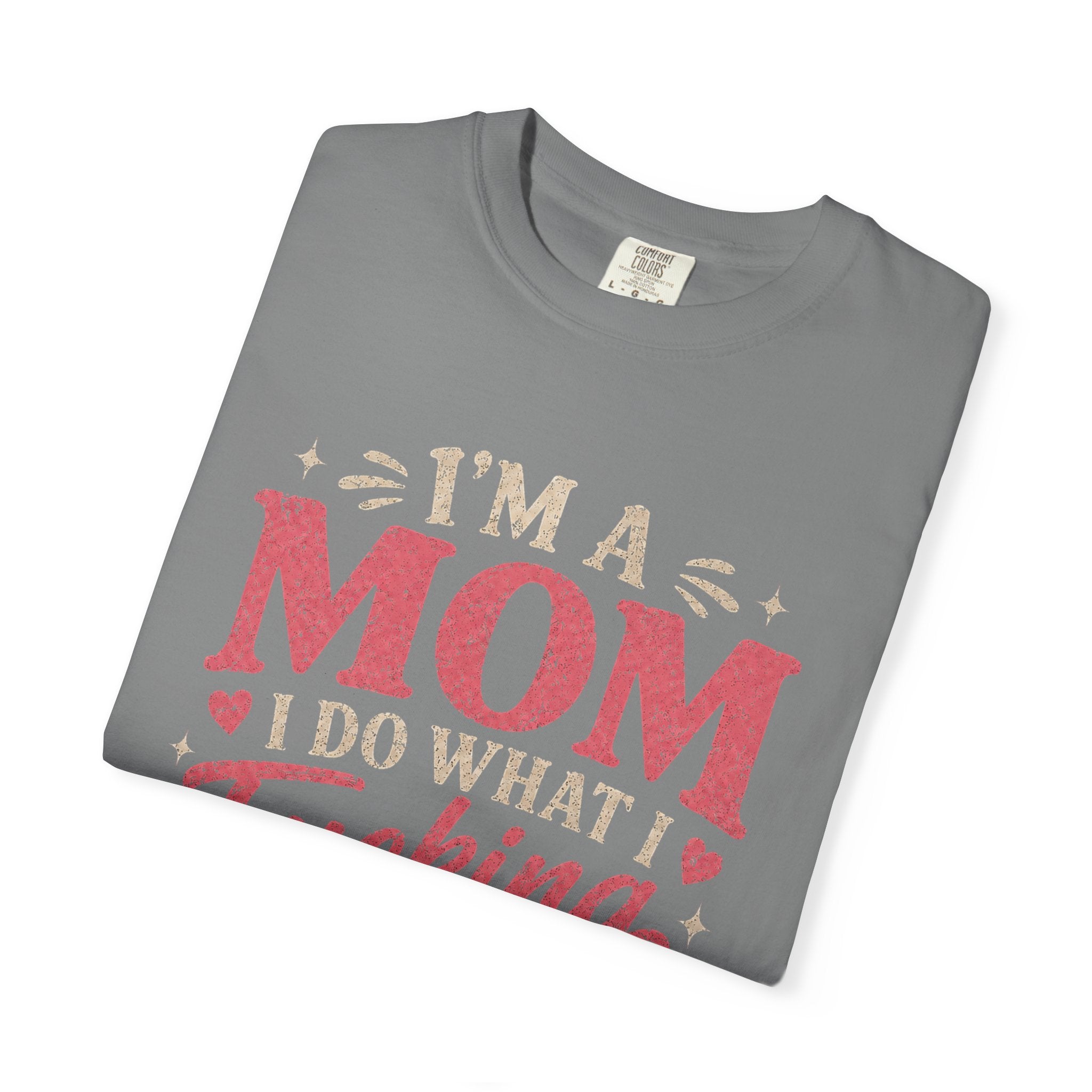 I'm a Mom I Do What I Want T-Shirt — Funny Coffee Mom Graphic Tee