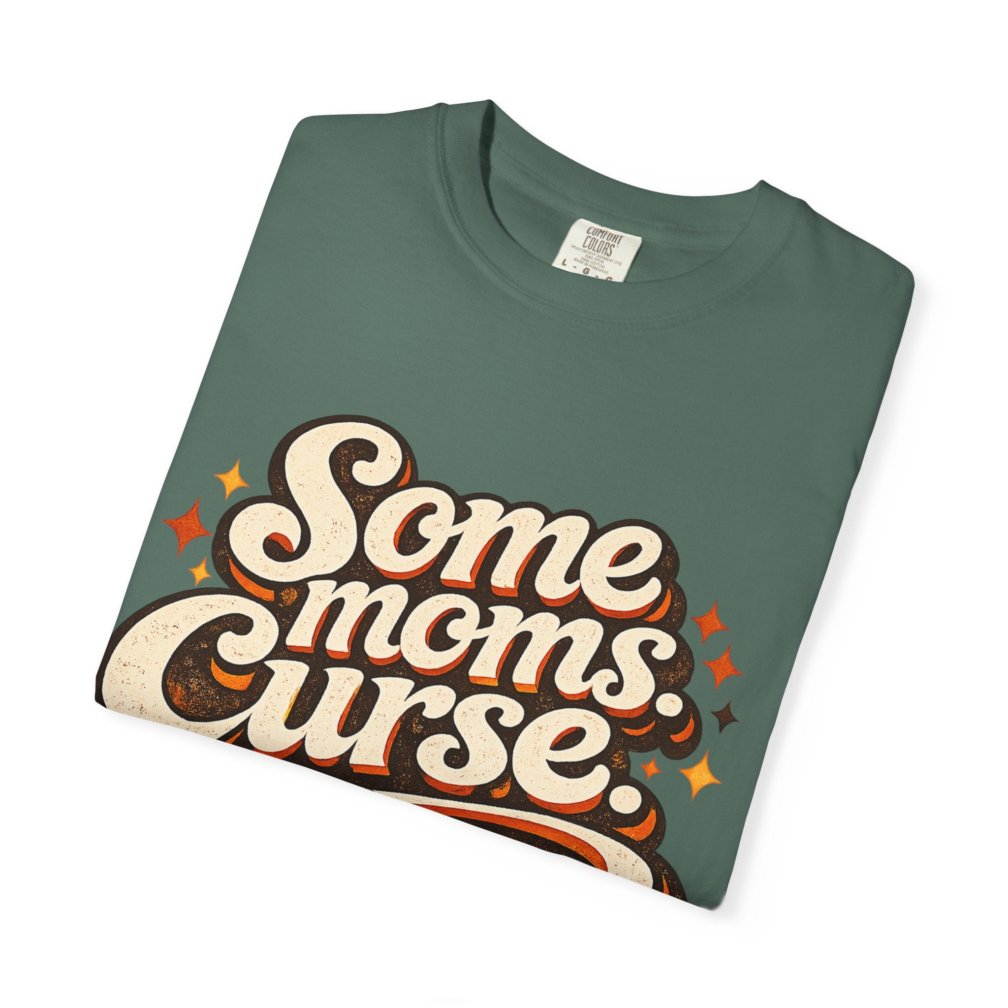 Graphic T-Shirt — "Some Moms Curse, Shit, It’s Me" Retro Script Mom Tee