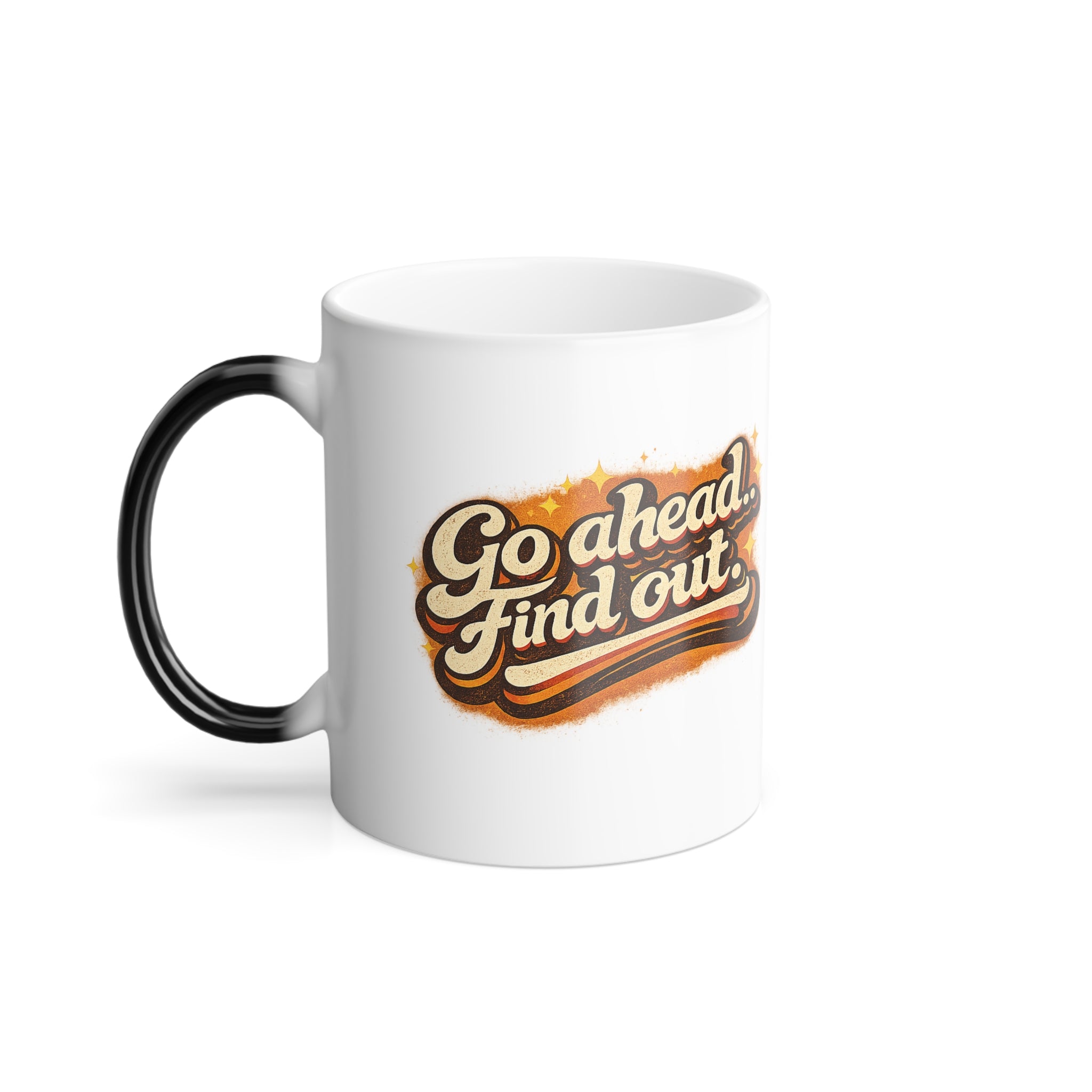 Go ahead.. Find out — Color Morphing Coffee Mug (11oz)
