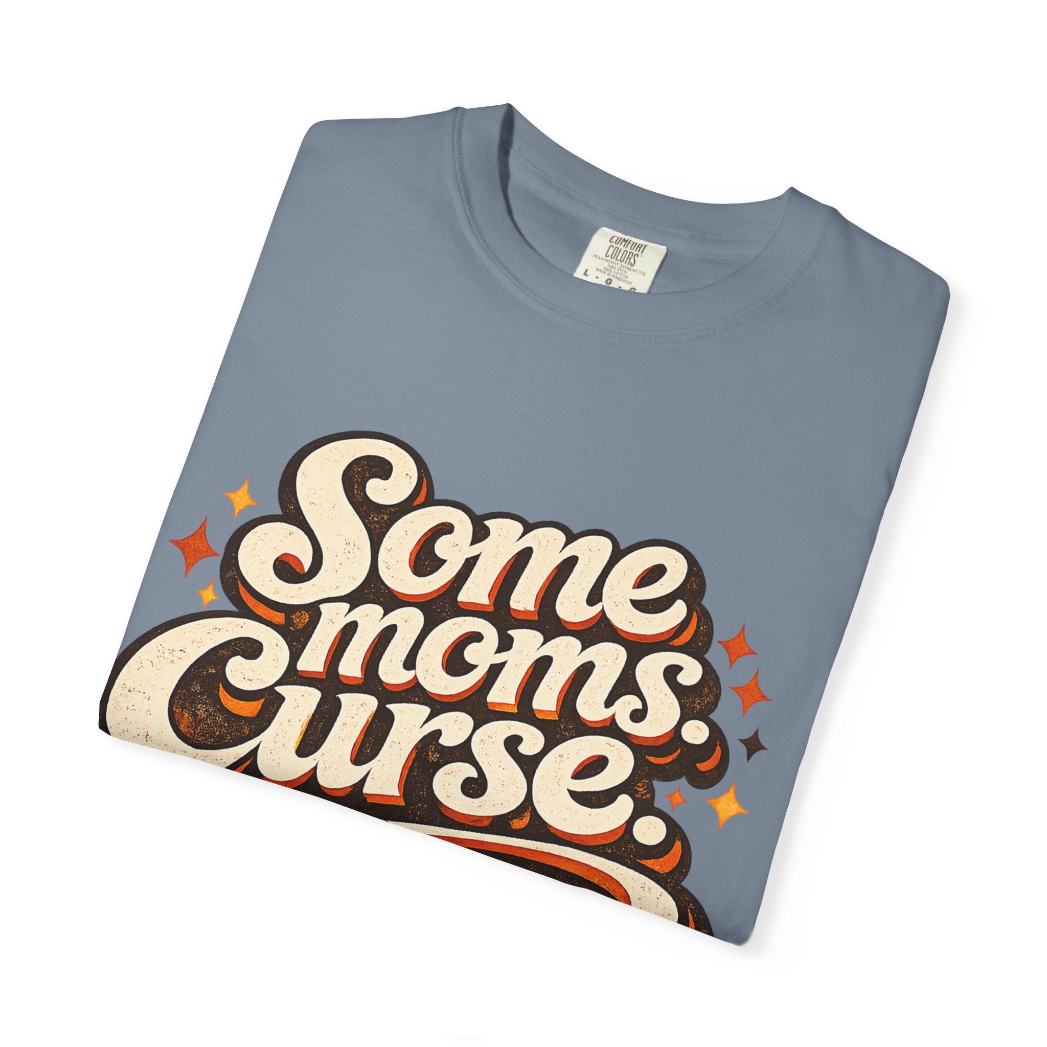 Graphic T-Shirt — "Some Moms Curse, Shit, It’s Me" Retro Script Mom Tee