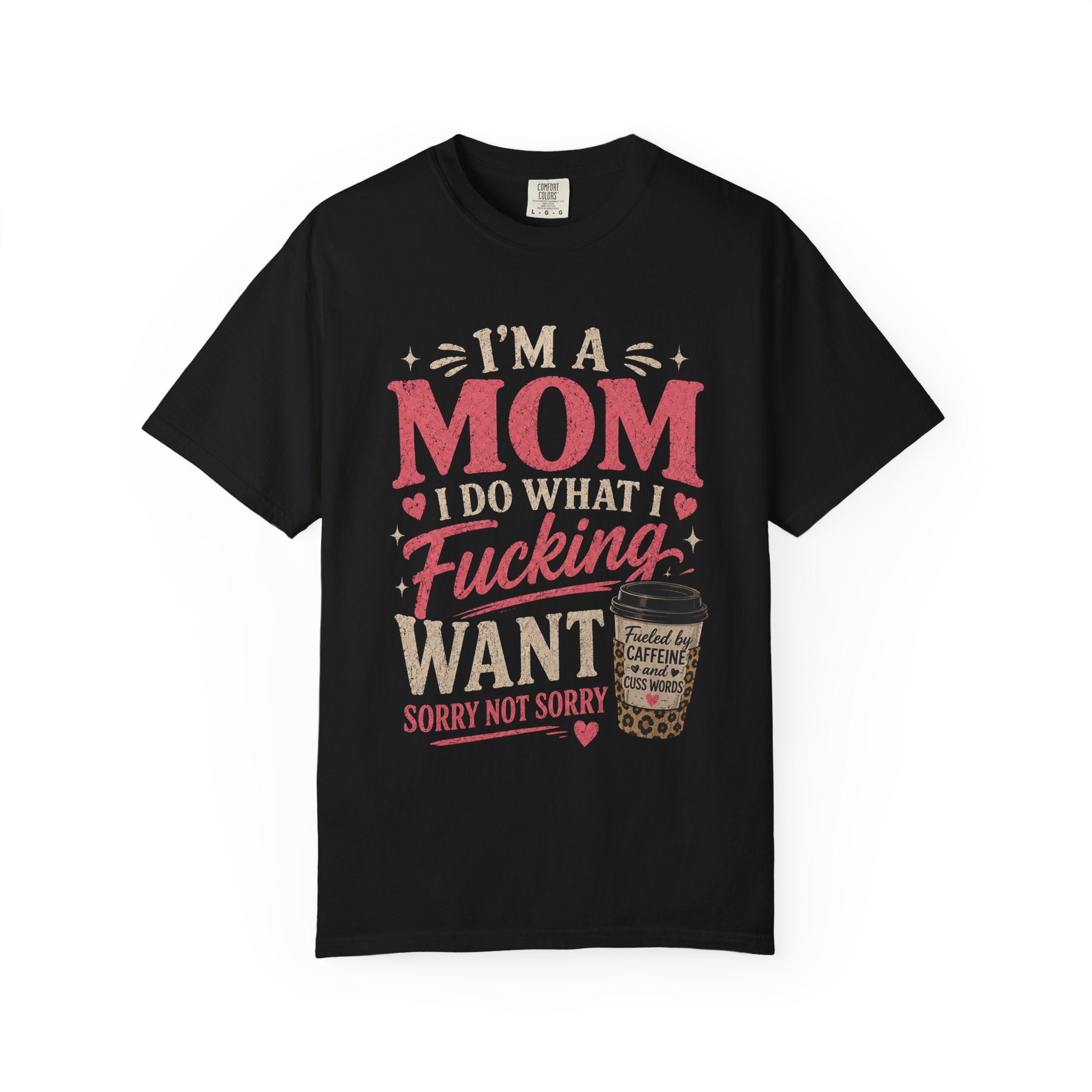 I'm a Mom I Do What I Want T-Shirt — Funny Coffee Mom Graphic Tee