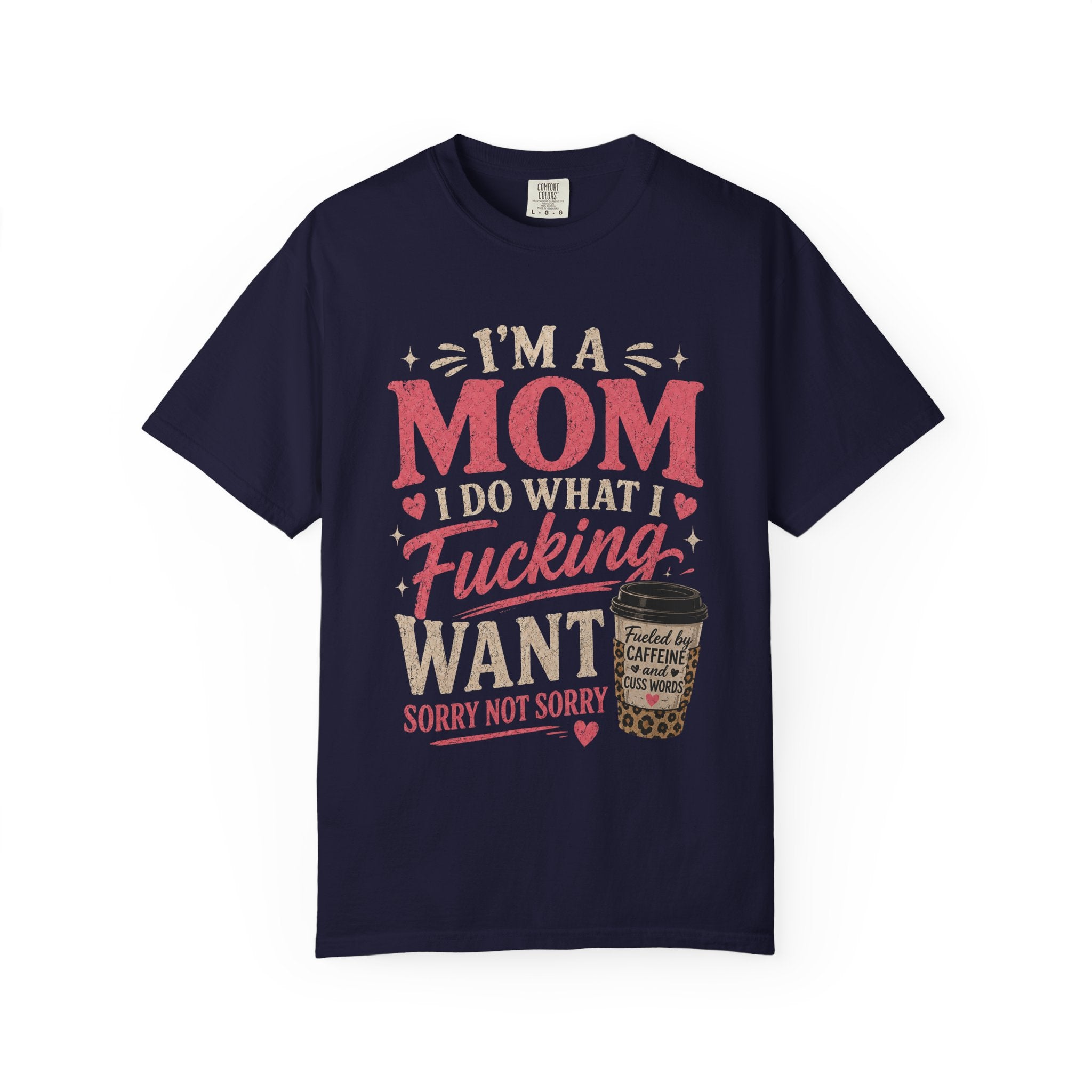 I'm a Mom I Do What I Want T-Shirt — Funny Coffee Mom Graphic Tee