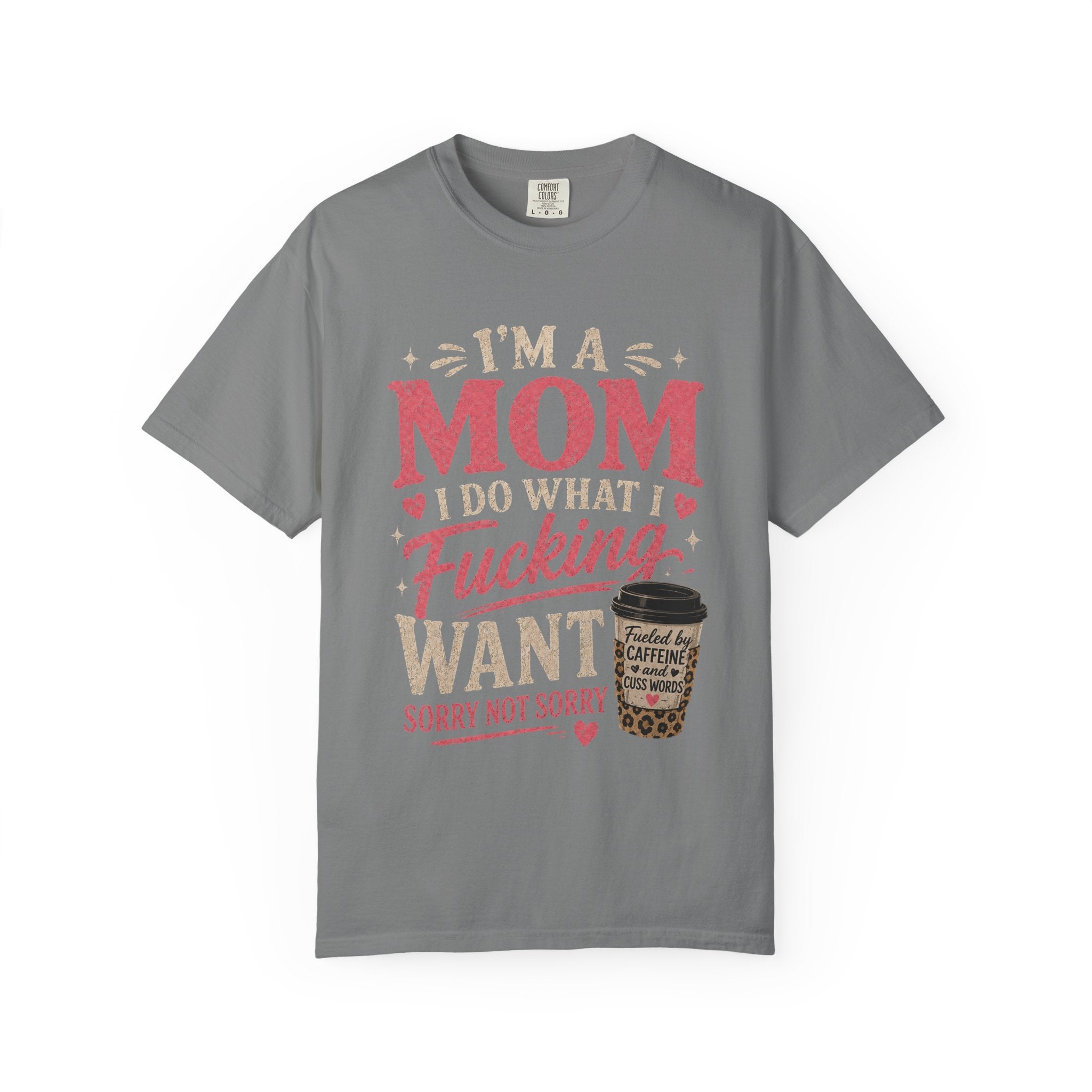 I'm a Mom I Do What I Want T-Shirt — Funny Coffee Mom Graphic Tee