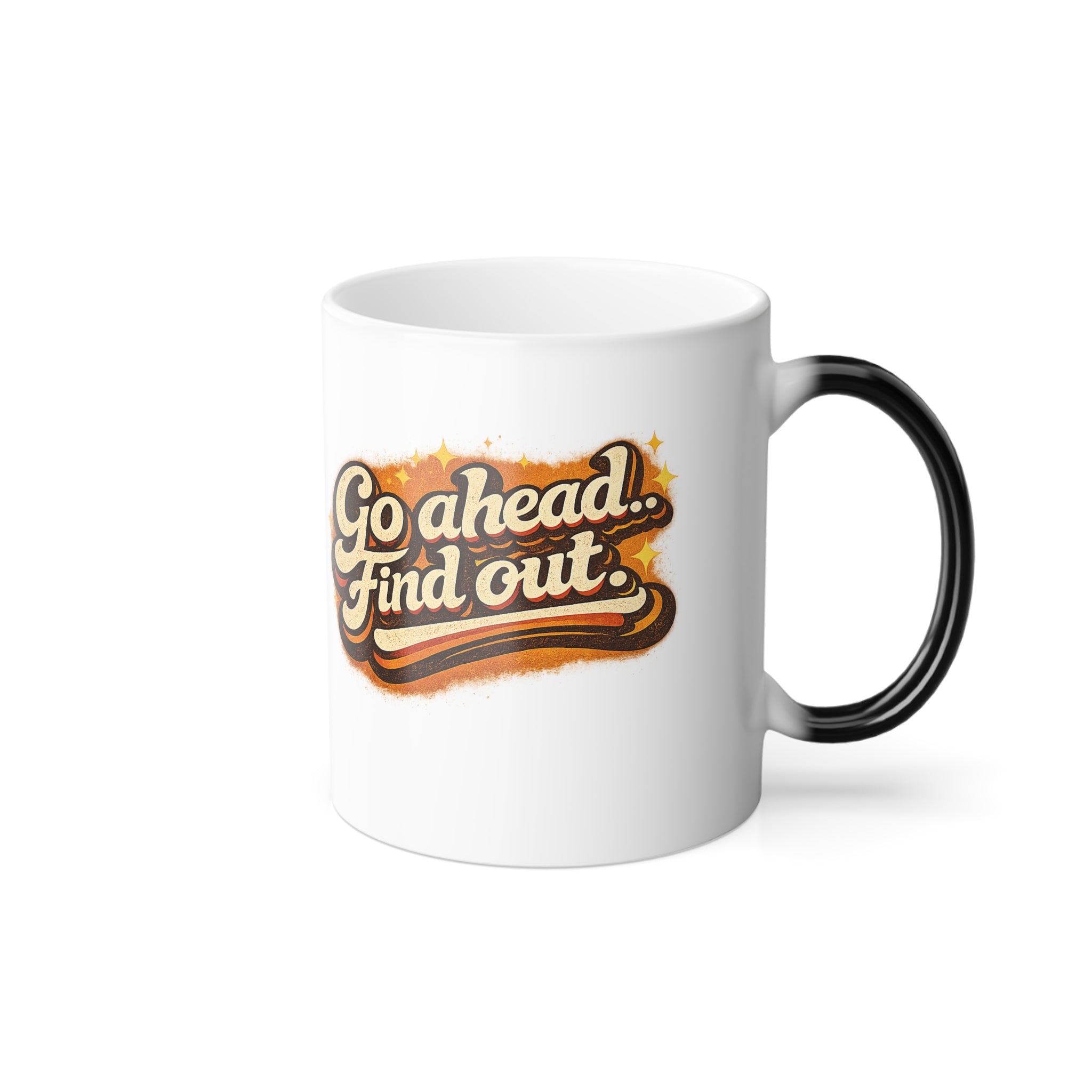 Go ahead.. Find out — Color Morphing Coffee Mug (11oz)