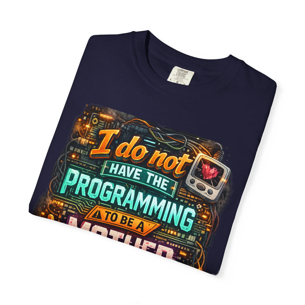 Programmer Mom T-Shirt — "I Do Not Have the Programming to Be a Mother" Retro Gamer Tee