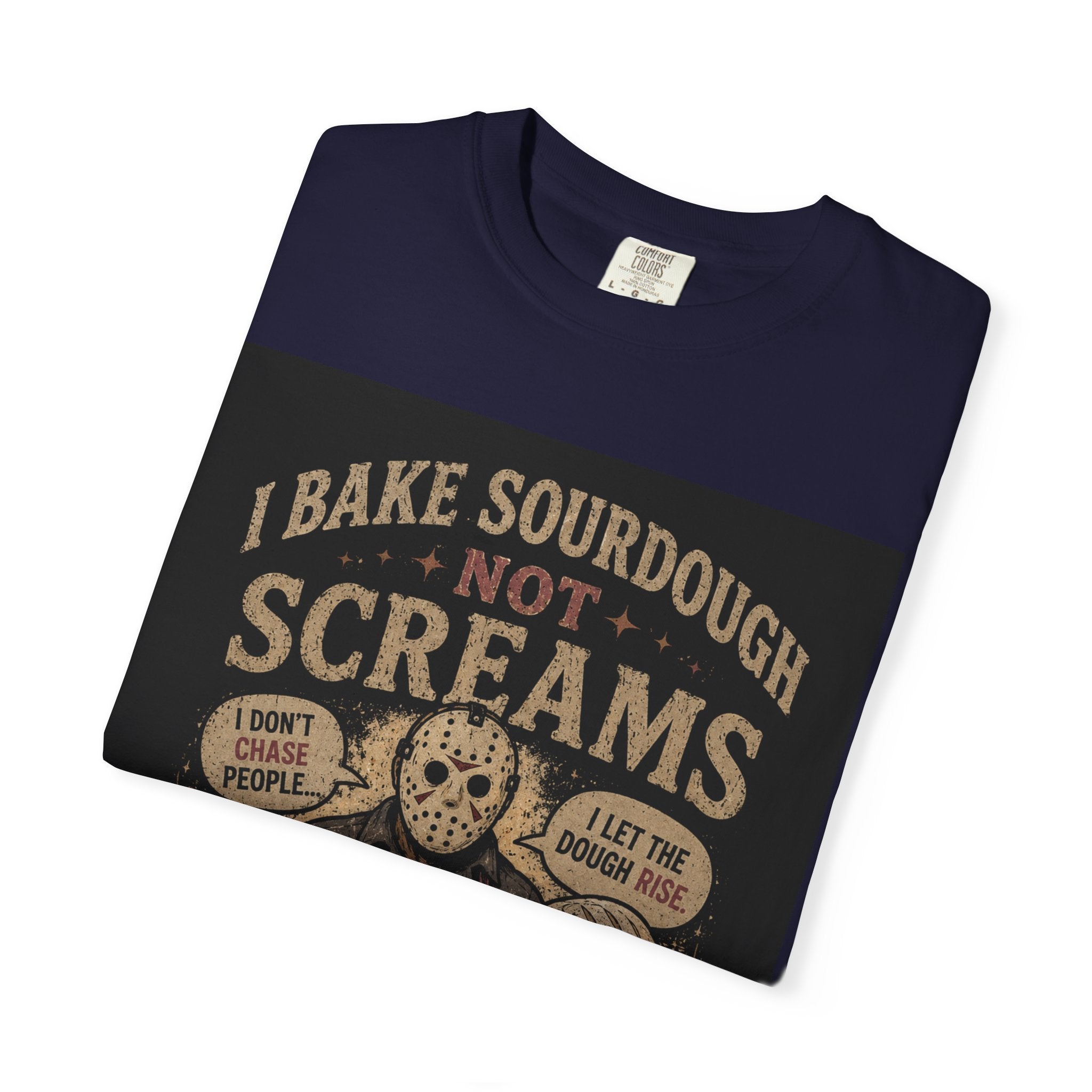 Sourdough Baker Horror Tee — "I Bake Sourdough Not Screams" Graphic T-Shirt