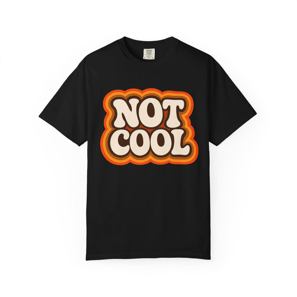 Not Cool Retro Graphic Tee — Vintage 70s Style Statement T-Shirt