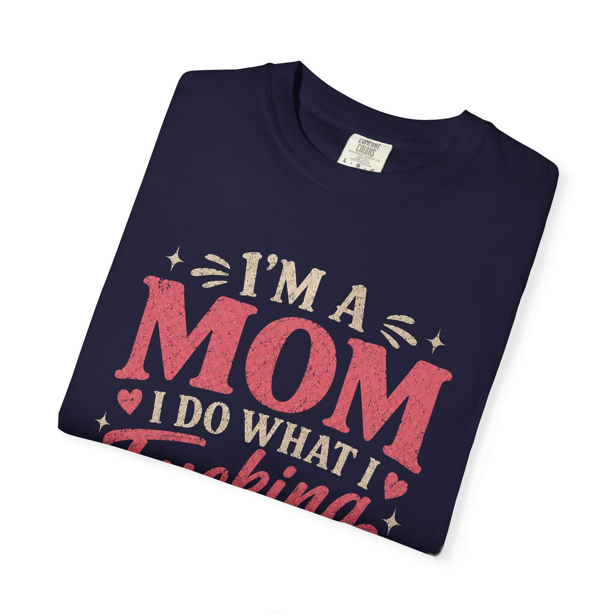 I'm a Mom I Do What I Want T-Shirt — Funny Coffee Mom Graphic Tee