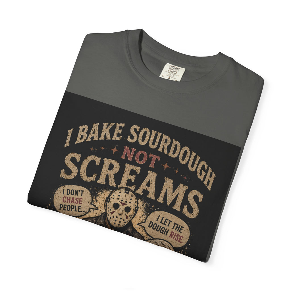 Sourdough Baker Horror Tee — "I Bake Sourdough Not Screams" Graphic T-Shirt