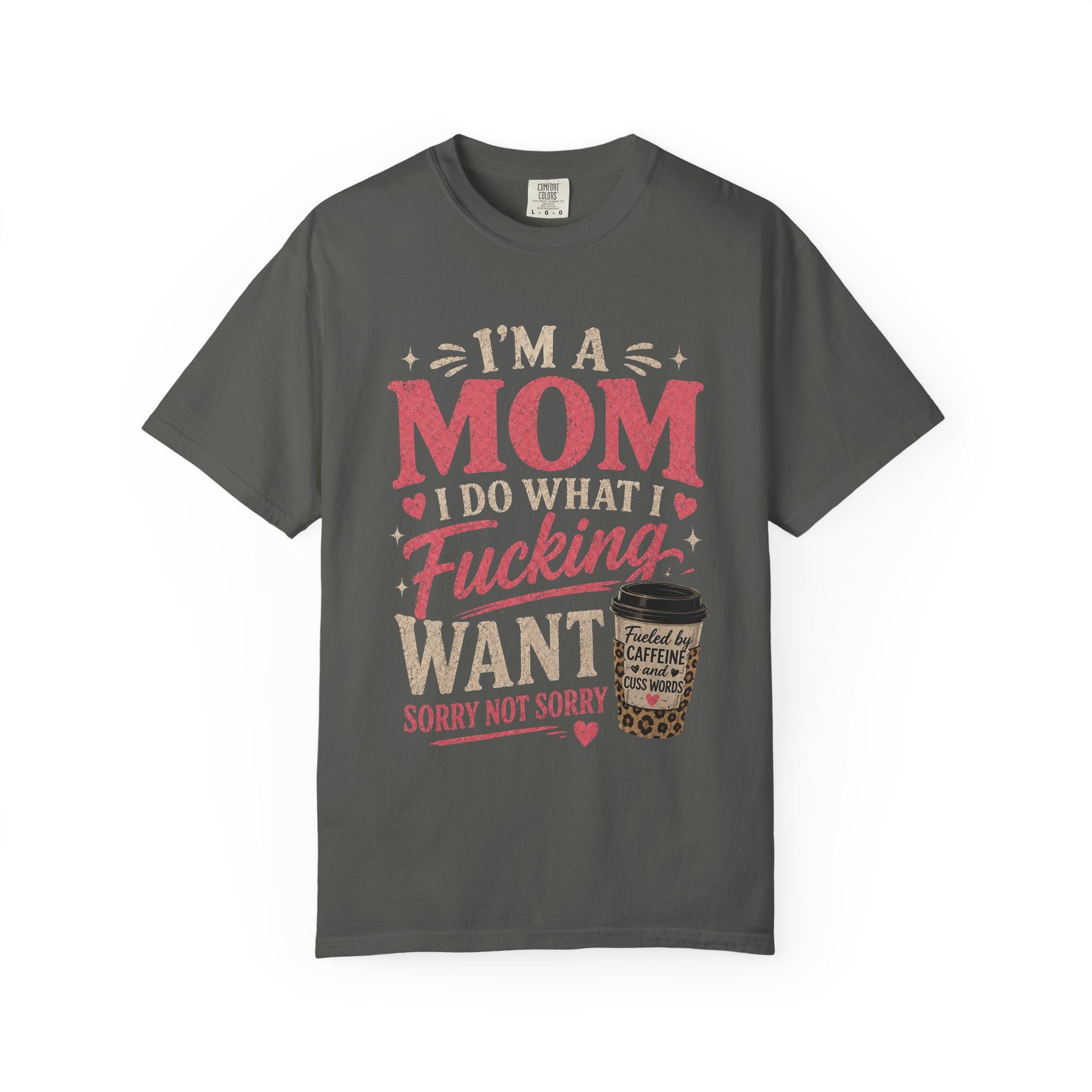 I'm a Mom I Do What I Want T-Shirt — Funny Coffee Mom Graphic Tee