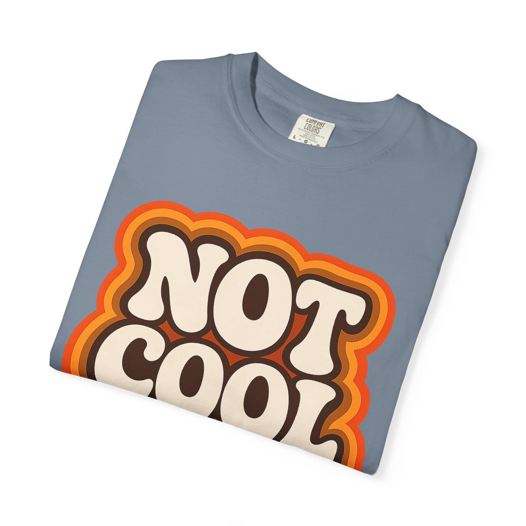 Not Cool Retro Graphic Tee — Vintage 70s Style Statement T-Shirt
