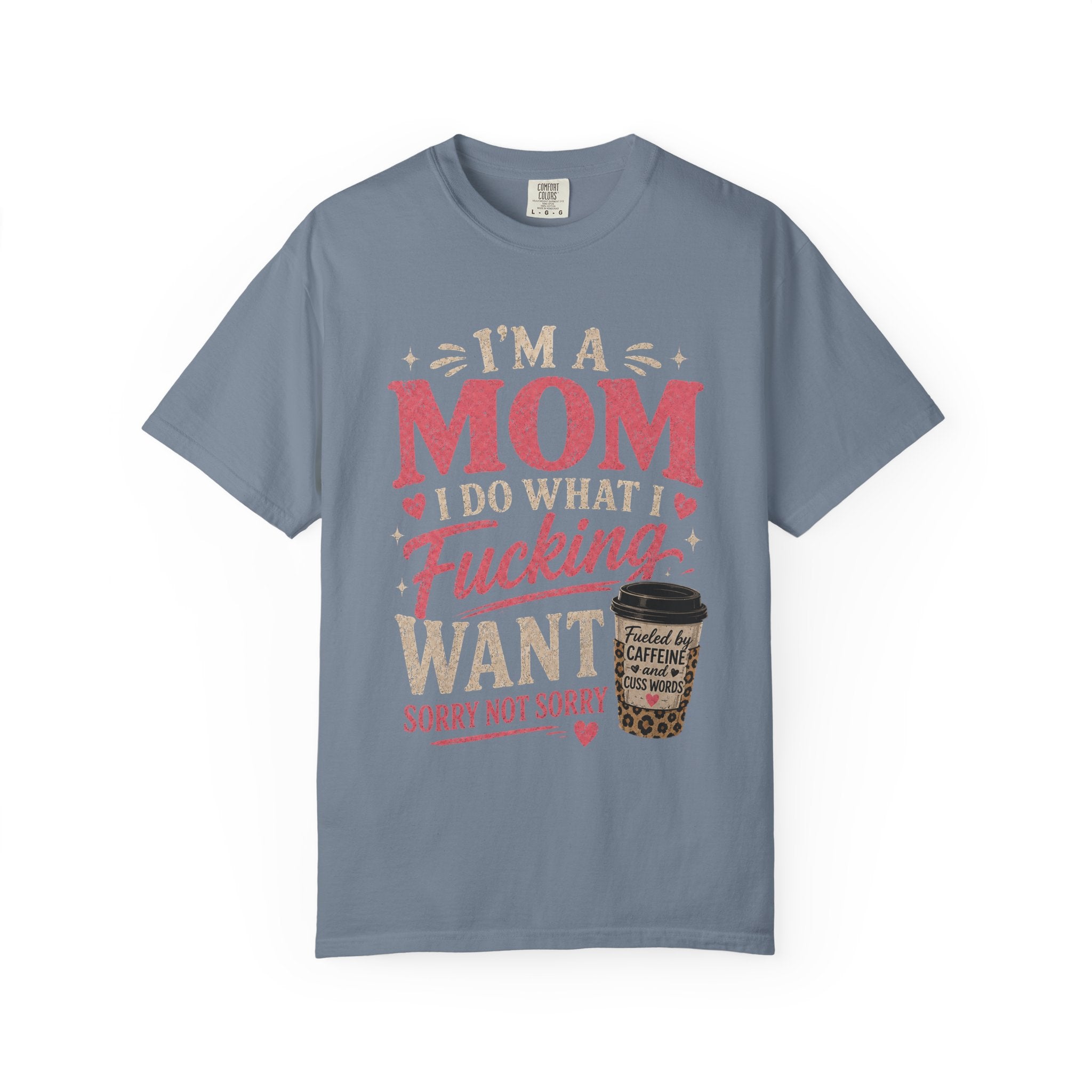 I'm a Mom I Do What I Want T-Shirt — Funny Coffee Mom Graphic Tee