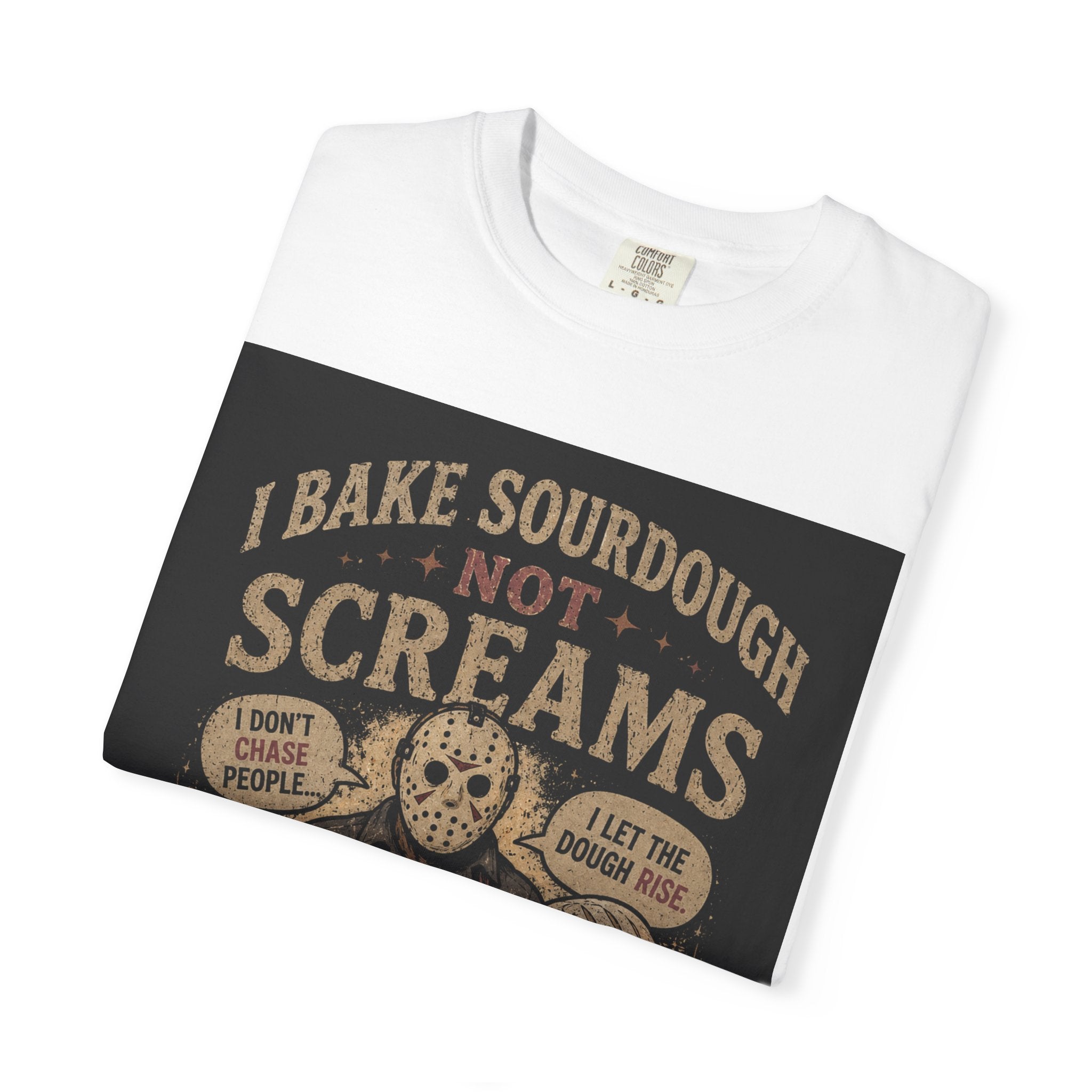 Sourdough Baker Horror Tee — "I Bake Sourdough Not Screams" Graphic T-Shirt