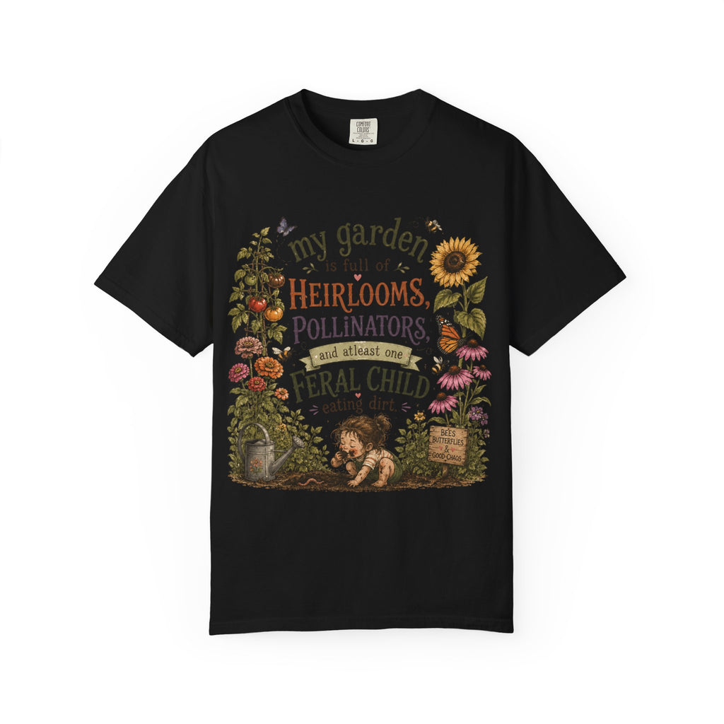 Garden Lover T-Shirt — “My garden is full of heirlooms, pollinators...feral child” Vintage Botanical Tee